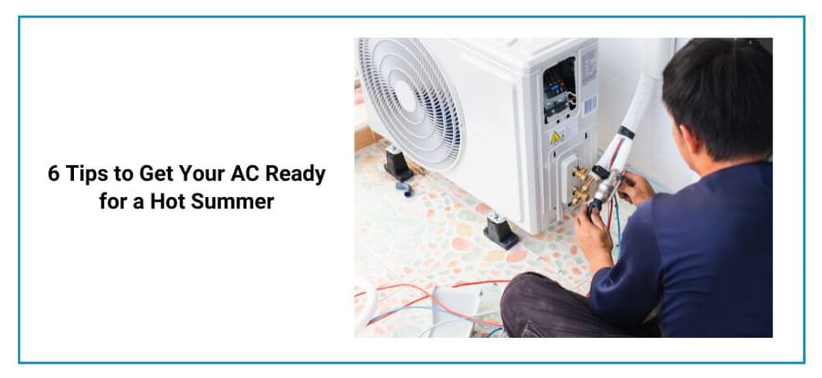 6 Tips to Get Your AC Ready for a Hot Summer